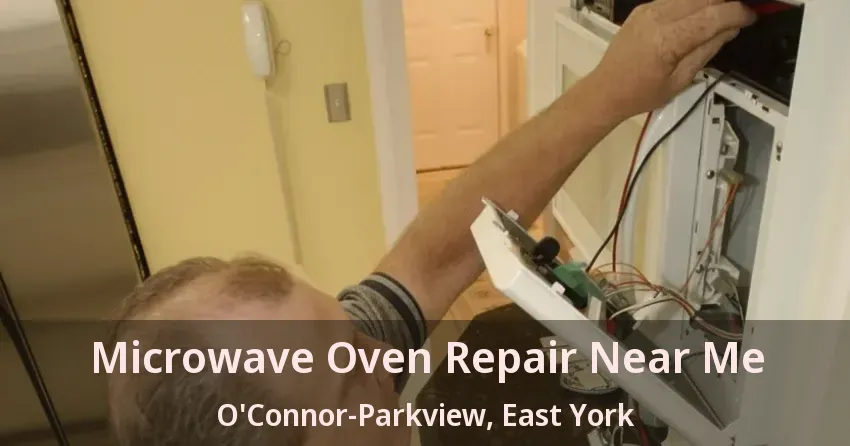 Microwave Oven Repair Near Me O'Connor-Parkview, East York - ON