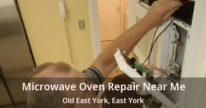 Microwave Oven Repair Near Me Old East York, East York - ON