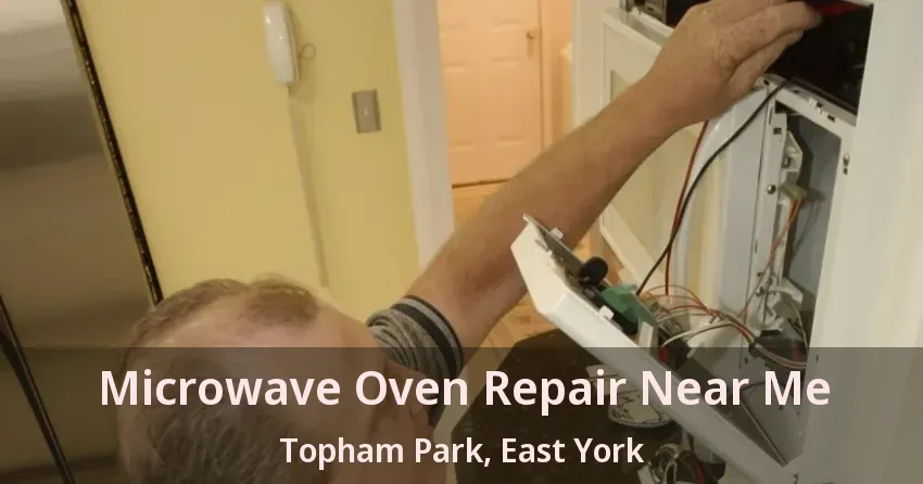 Microwave Oven Repair Near Me Topham Park, East York - ON