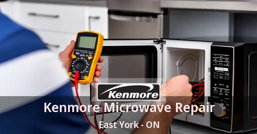 Kenmore Microwave Repair East York - ON