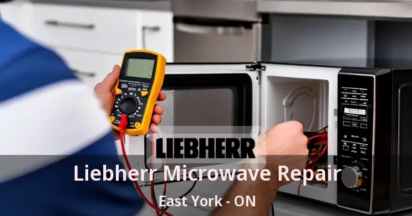 Liebherr Microwave Repair East York - ON