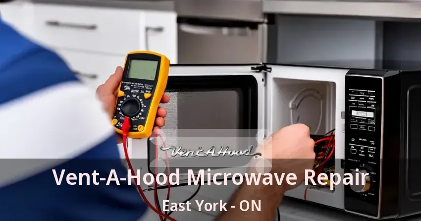 Vent-A-Hood Microwave Repair East York - ON
