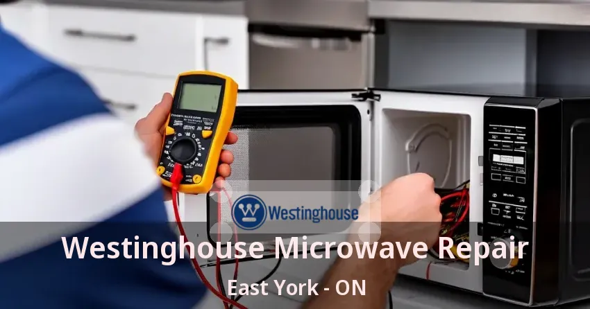 Westinghouse Microwave Repair East York - ON