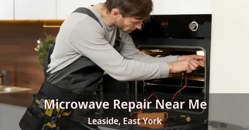 Microwave Repair Near Me Leaside, East York - ON