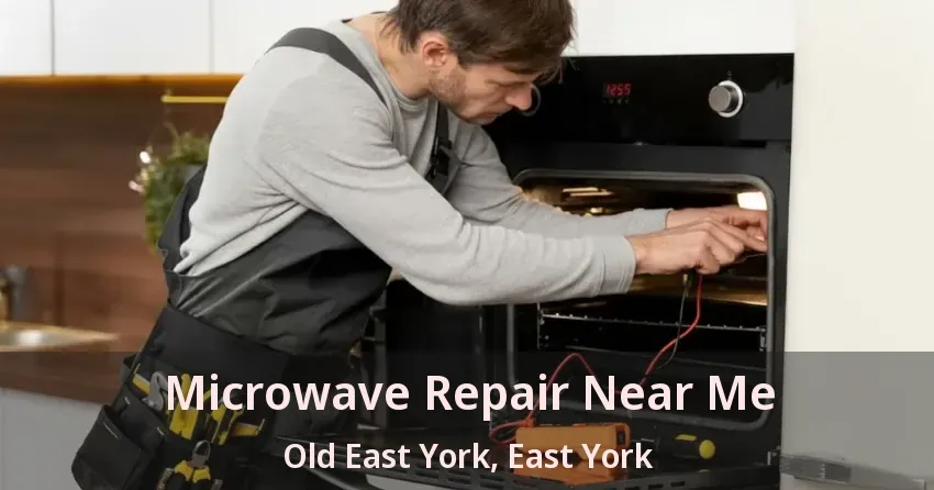 Microwave Repair Near Me Old East York, East York - ON