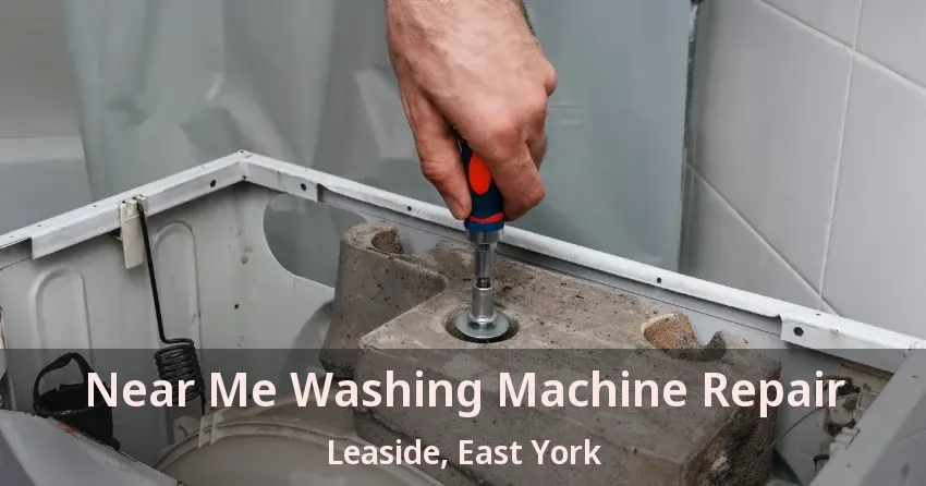 Near Me Washing Machine Repair Leaside, East York - ON