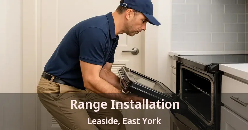 Range Installation Leaside, East York - ON