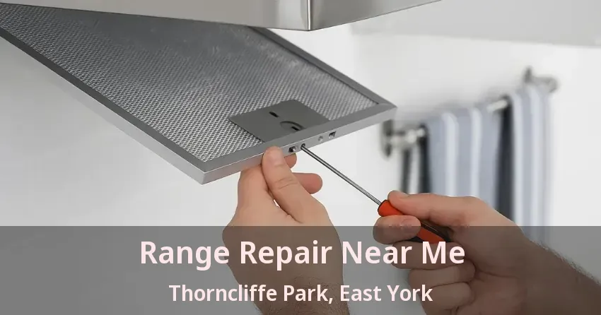 Range Repair Near Me Thorncliffe Park, East York - ON
