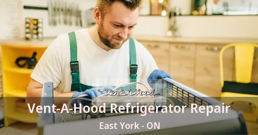 Vent-A-Hood Refrigerator Repair East York - ON