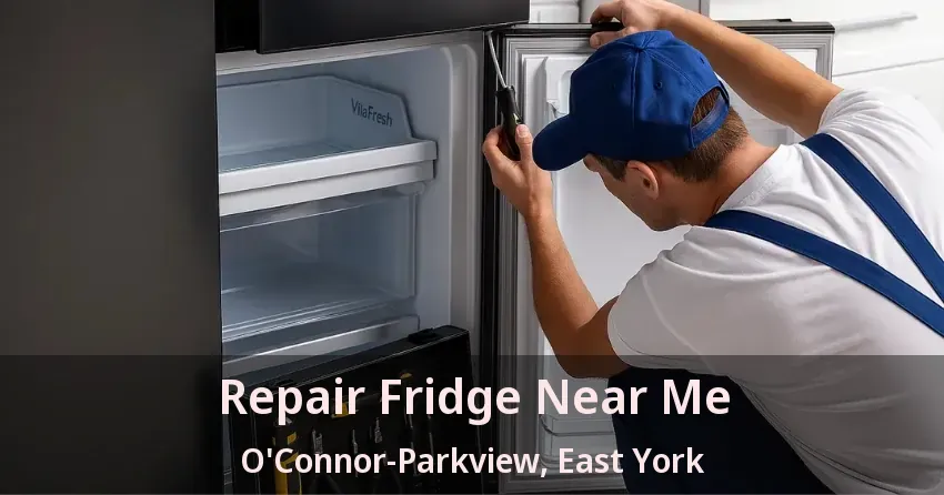 Repair Fridge Near Me O'Connor-Parkview, East York - ON