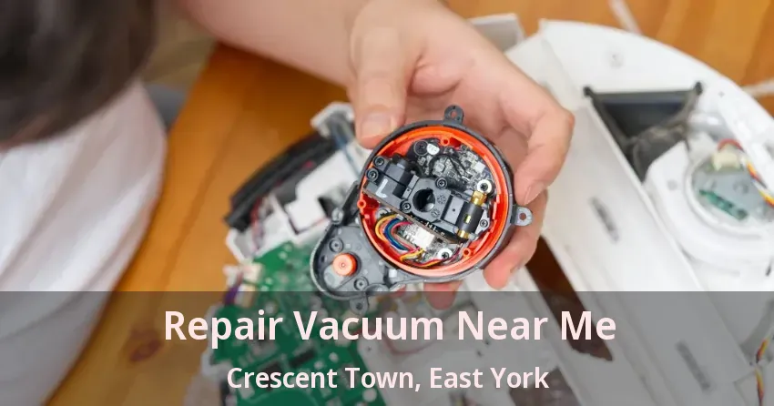 Repair Vacuum Near Me Crescent Town, East York - ON