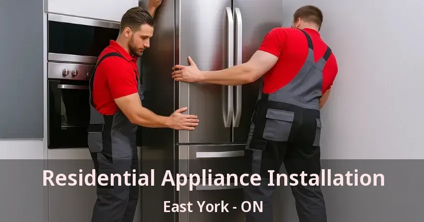 Residential Appliance Installation East York - ON