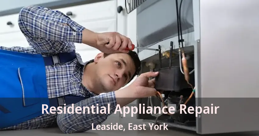 Residential Appliance Repair Leaside, East York - ON