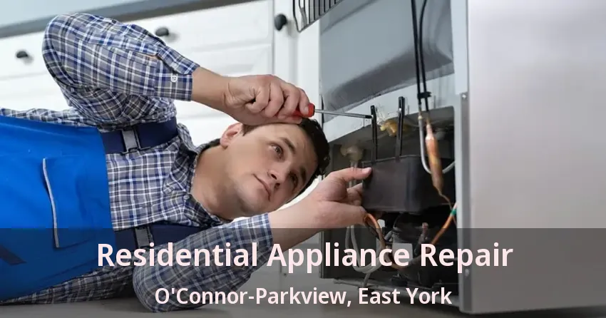 Residential Appliance Repair O'Connor-Parkview, East York - ON