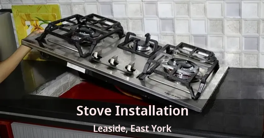 Stove Installation Leaside, East York - ON