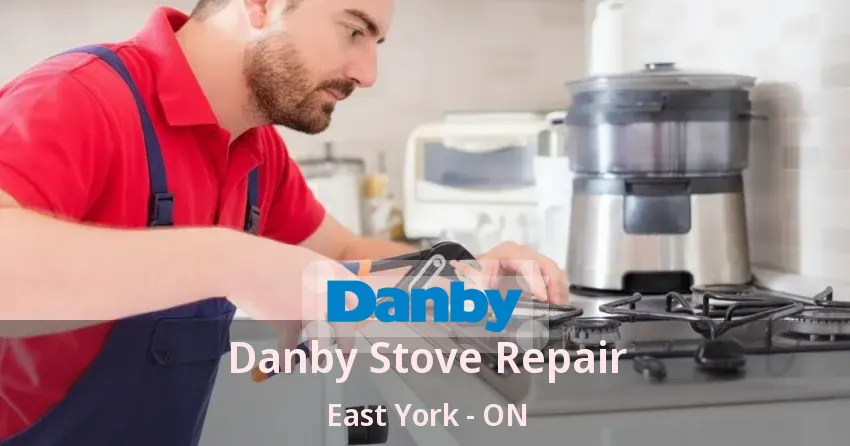 Danby Stove Repair East York - ON