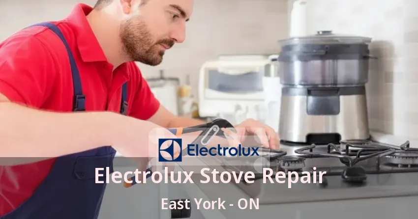 Electrolux Stove Repair East York - ON