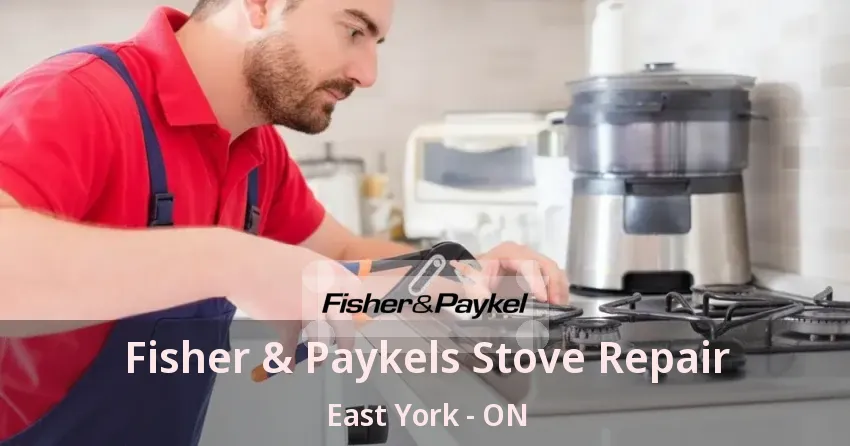 Fisher & Paykels Stove Repair East York - ON