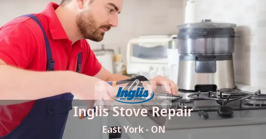 Inglis Stove Repair East York - ON