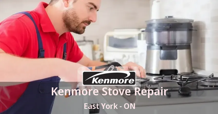 Kenmore Stove Repair East York - ON