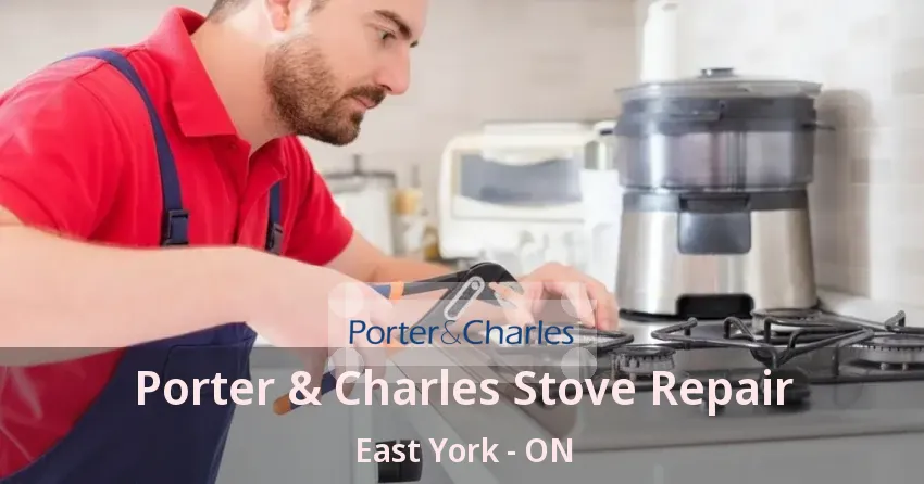 Porter & Charles Stove Repair East York - ON