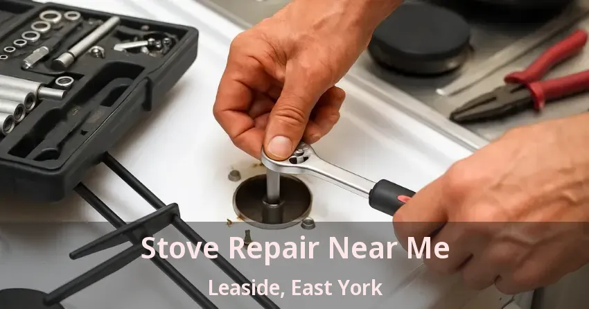Stove Repair Near Me Leaside, East York - ON