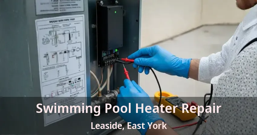Swimming Pool Heater Repair Leaside, East York - ON