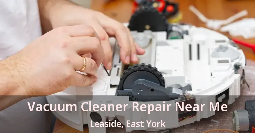 Vacuum Cleaner Repair Near Me Leaside, East York - ON