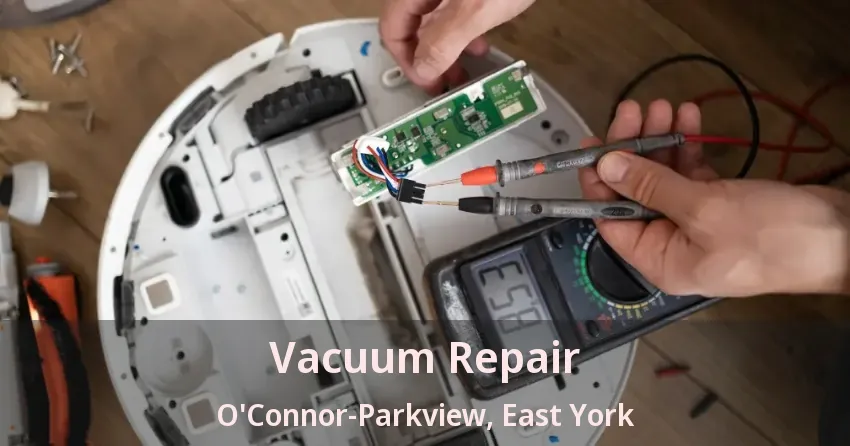 Vacuum Repair O'Connor-Parkview, East York - ON