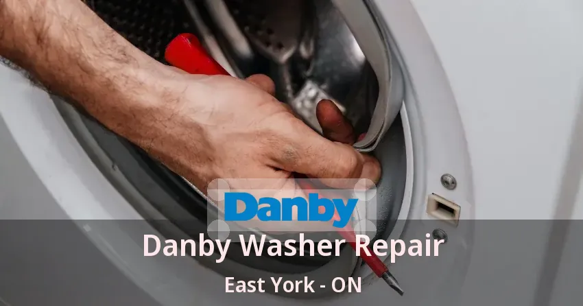 Danby Washer Repair East York - ON
