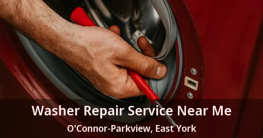 Washer Repair Service Near Me O'Connor-Parkview, East York - ON