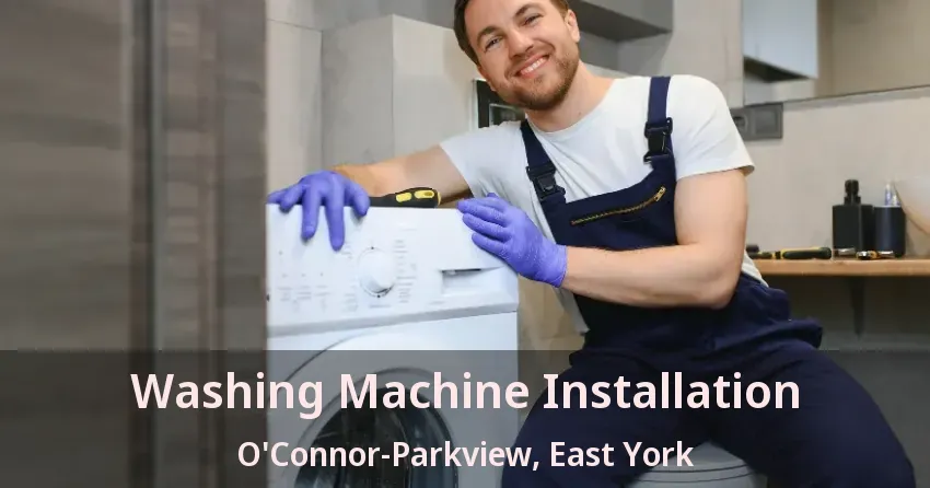 Washing Machine Installation O'Connor-Parkview, East York - ON