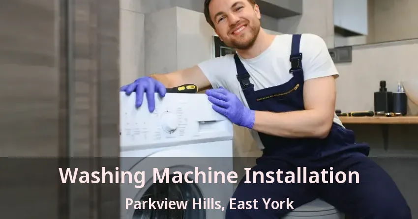 Washing Machine Installation Parkview Hills, East York - ON